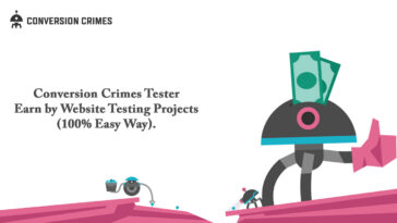 Conversion Crimes Tester – Earn by Website Testing Projects (100% Easy Way)