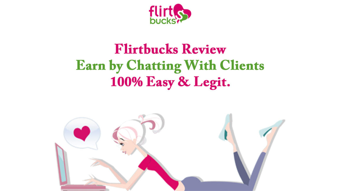 Flirtbucks Review – Earn by Chatting With Clients 100% Easy & Legit