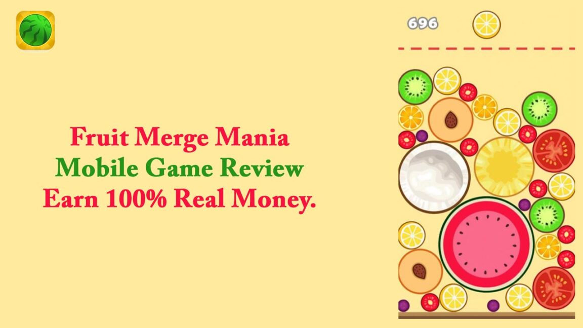 Fruit Merge Mania Mobile Game Review – Earn 100% Real Money