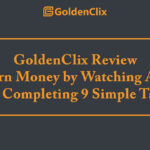 GoldenClix Review – Earn Money by Watching Ads and Completing 9 Simple Tasks