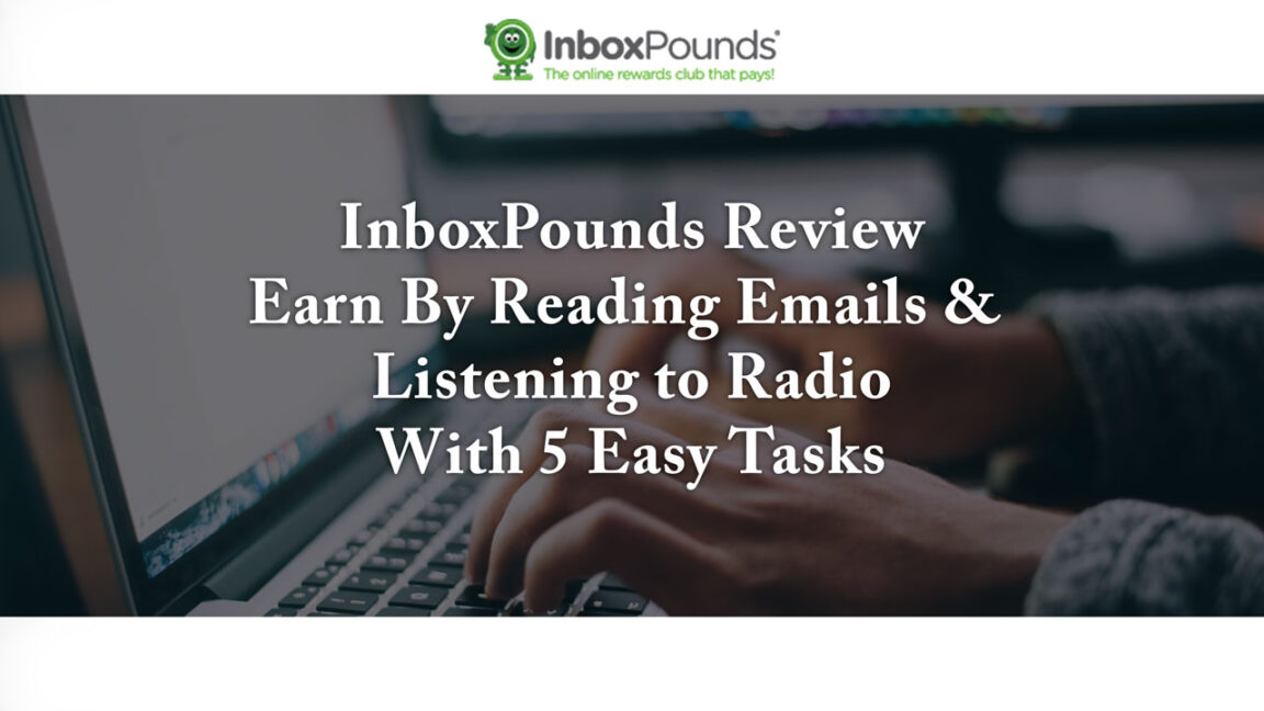 InboxPounds Review – Earn by Reading Emails & Listening to Radio With 5 Easy Tasks