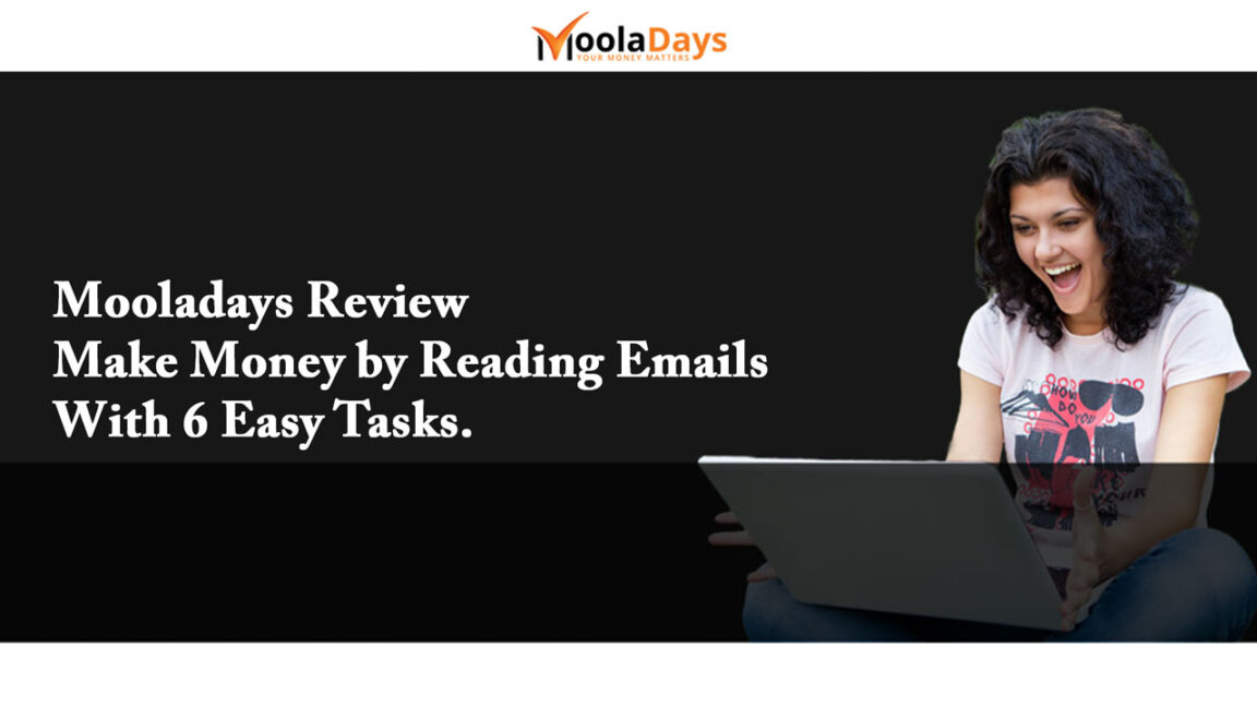 Mooladays Review – Make Money by Reading Emails With 6 Easy Tasks