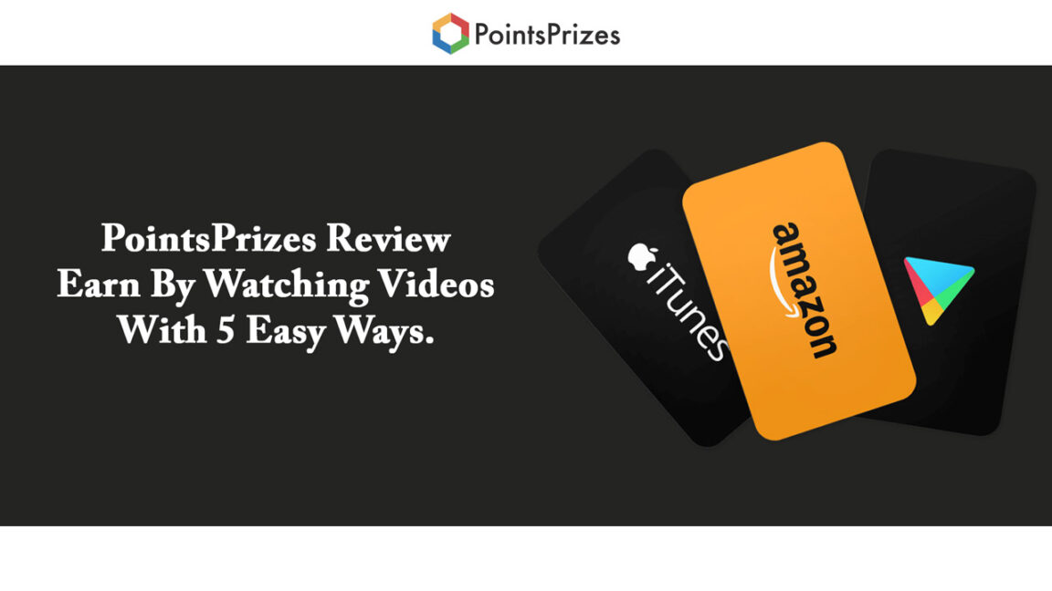 PointsPrizes Review – Earn By Watching Videos With 5 Easy Ways