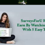 SurveysForU Review – Earn By Watching Videos With 5 Easy Tasks