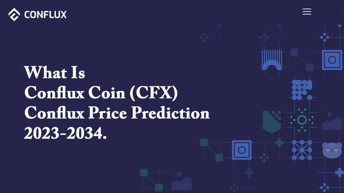 What Is Conflux Coin (CFX) - Conflux Price Prediction 2023-2034.