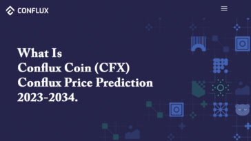 What Is Conflux Coin (CFX) - Conflux Price Prediction 2023-2034.