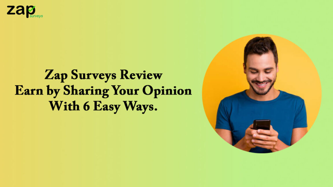 Zap Surveys Review – Earn by Sharing Your Opinion With 6 Easy Ways