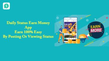Daily Status Earn Money App – Earn 100% Easy By Posting Or Viewing Status