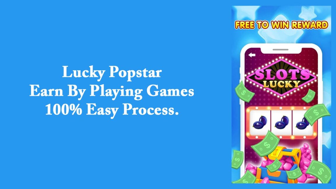 Lucky Popstar - Earn By Playing Games 100% Easy Process
