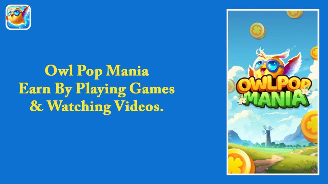 Owl Pop Mania – Earn by Playing Games & Watching Videos in 2023