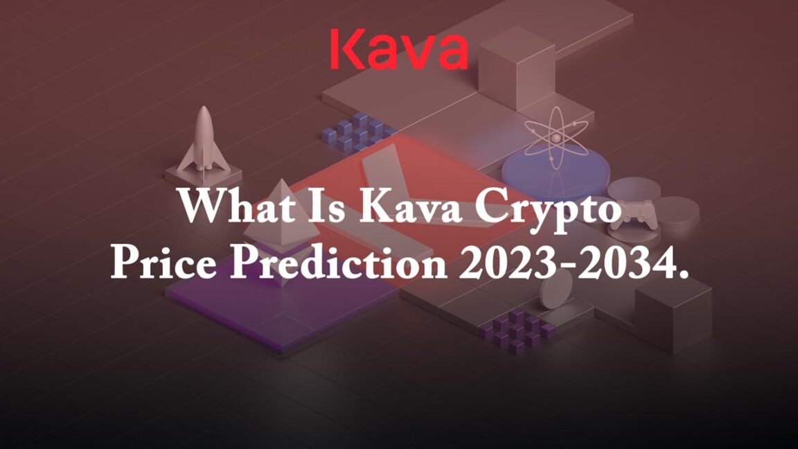 What Is Kava Crypto – Price Prediction 2023-2034.