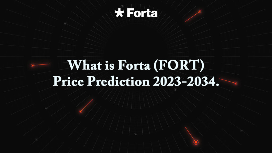 What is Forta Crypto (FORT) – Price Prediction 2023-2034