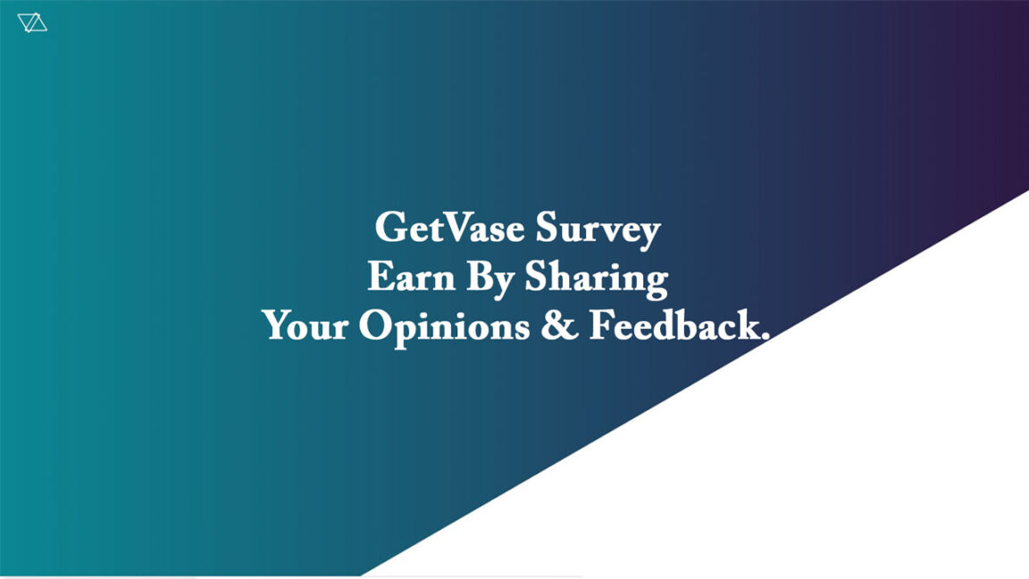 GetVase Survey – Earn By Sharing Your Opinions & Feedback in 2023