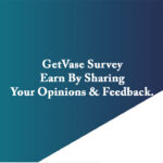 GetVase Survey – Earn By Sharing Your Opinions & Feedback in 2023