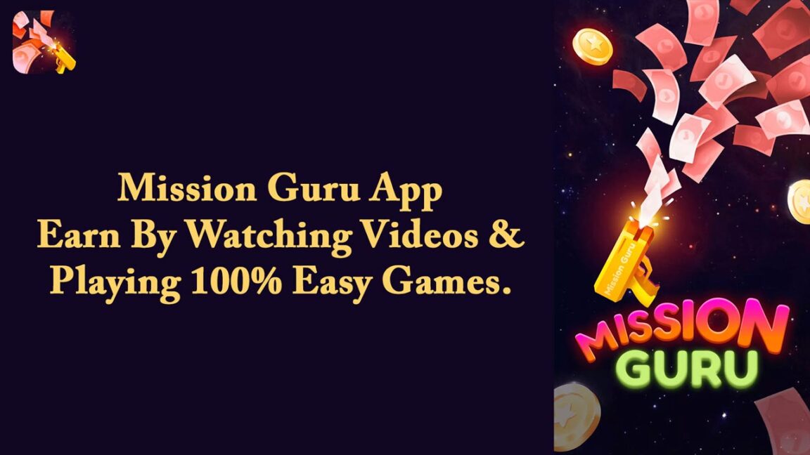 Mission Guru App – Earn By Watching Videos & Playing 100% Easy Games