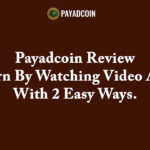 Payadcoin Review - Earn By Watching Video Ads With 2 Easy Ways