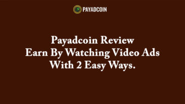 Payadcoin Review - Earn By Watching Video Ads With 2 Easy Ways
