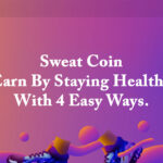 Sweat Coin – Earn By Staying Healthy With 4 Easy Ways