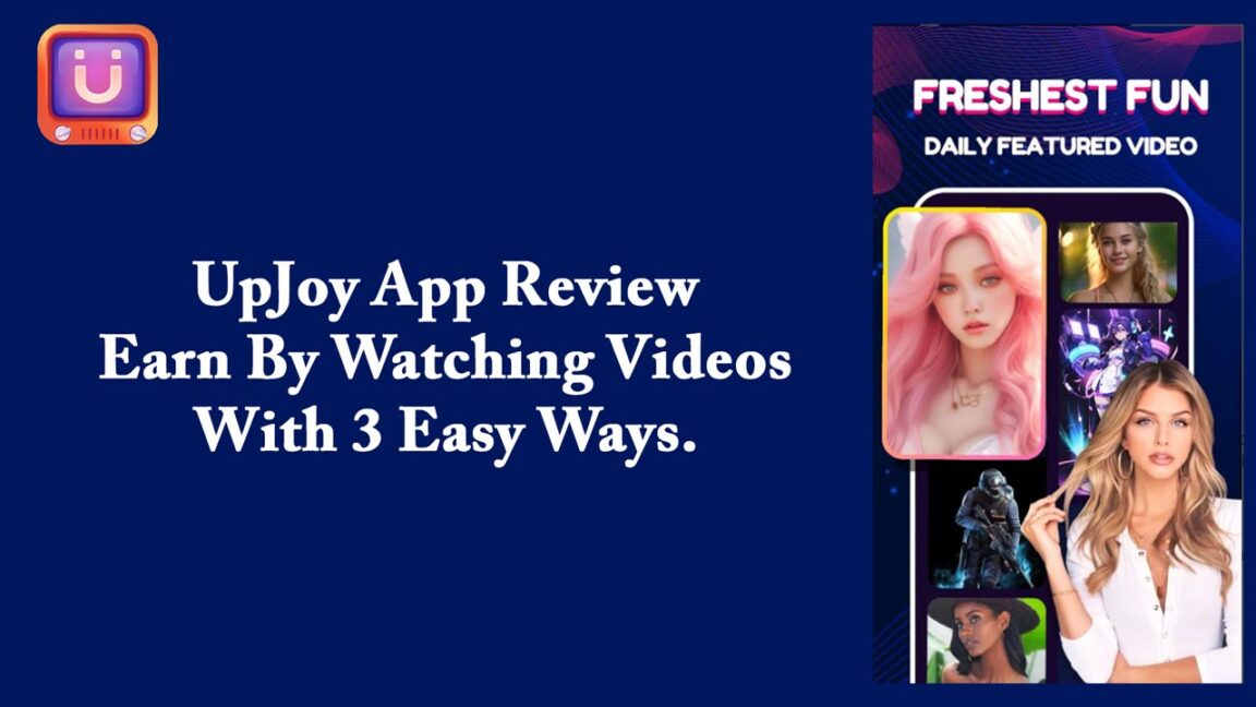 UpJoy App Review – Earn By Watching Videos With 3 Easy Ways