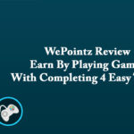 WePointz Review – Earn By Playing Games With Completing 4 Easy Tasks