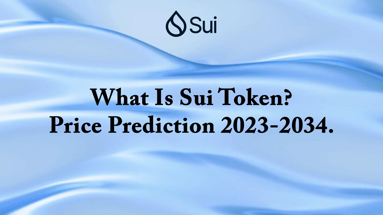 What Is Sui Token – Price Prediction 2023-2034