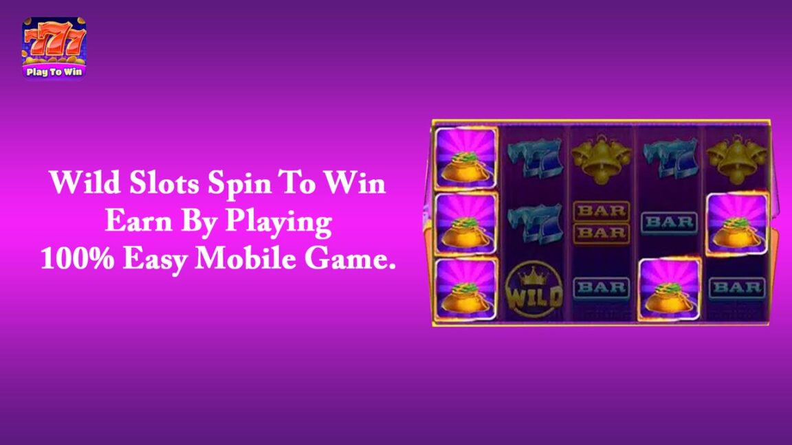 Wild Slots Spin To Win – Earn By Playing 100% Easy Mobile Game