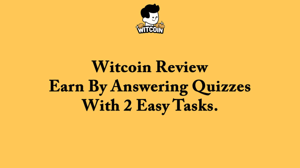 Witcoin Review – Earn By Answering Quizzes With 2 Easy Tasks