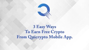 3 Easy Ways To Earn Free Crypto from Quicrypto Mobile App