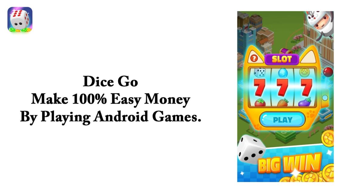 Dice Go – Make 100% Easy Money By Playing Android Games