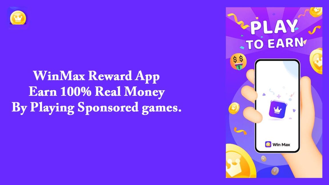 WinMax Reward App – Earn 100% Real Money by Playing Sponsored games