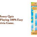 Money Quiz – Earn By Playing 100% Easy Trivia Game