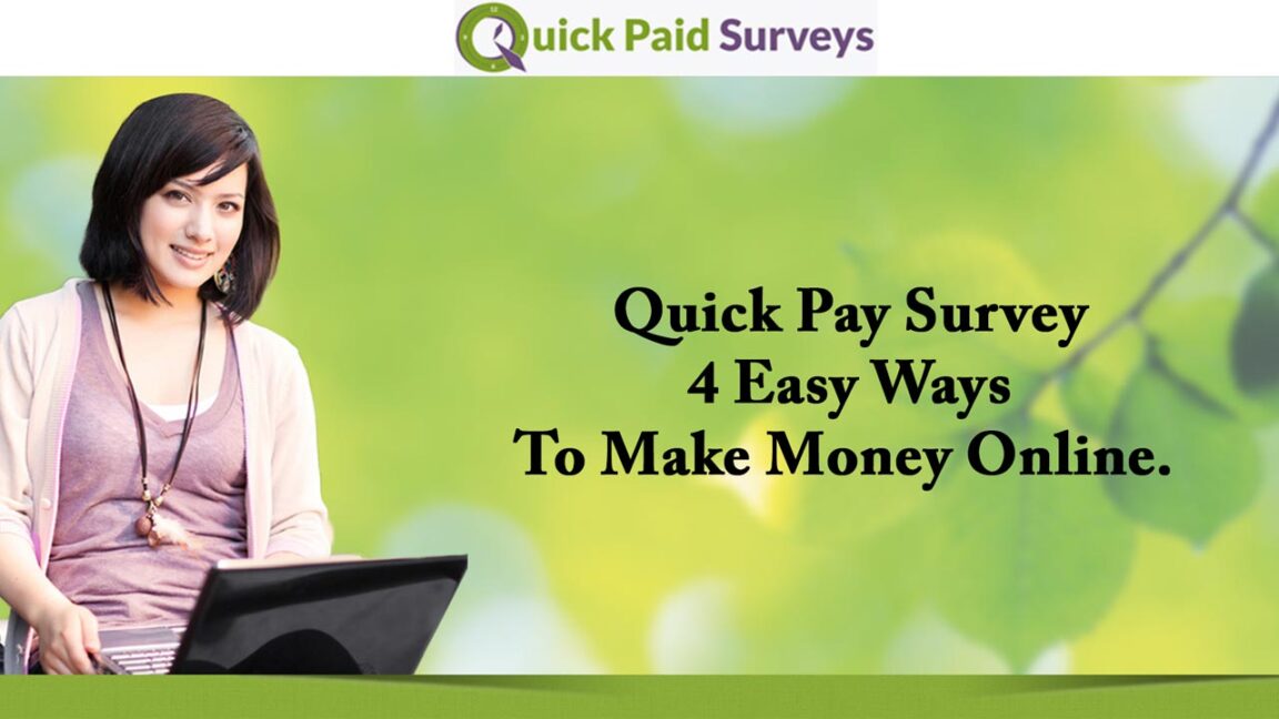 Quick Pay Survey – 4 Easy Ways To Make Money