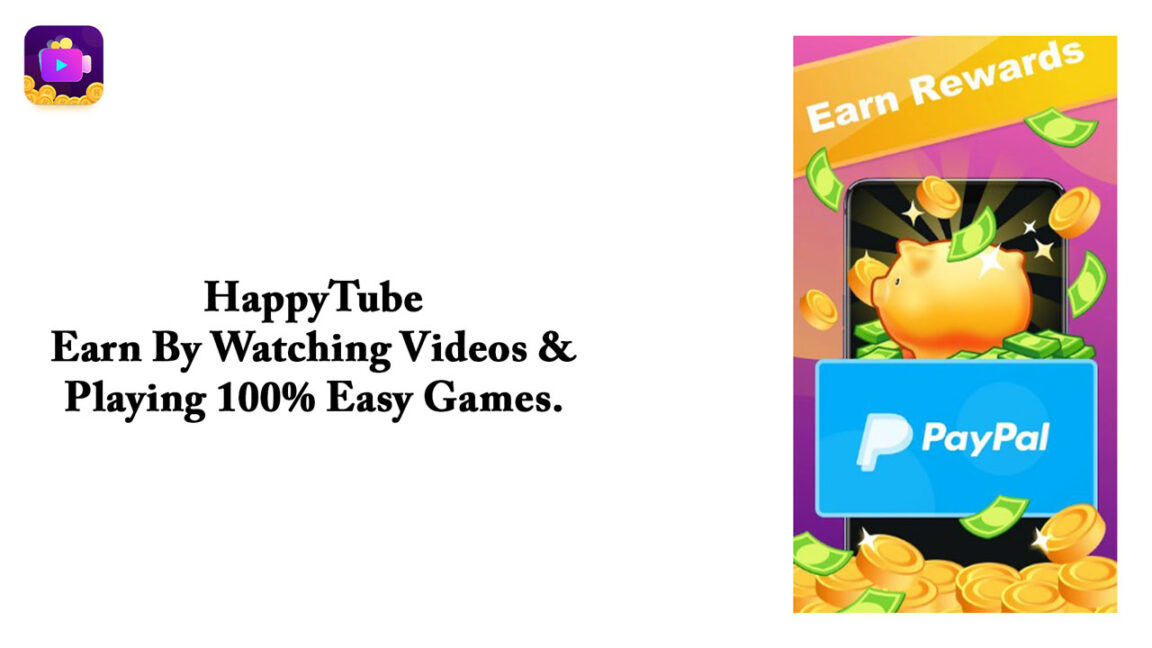 HappyTube - Earn By Watching Videos & Playing 100% Easy Games