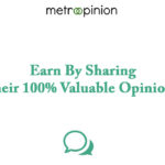 MetroOpinion - Earn By Sharing Their 100% Valuable Opinions