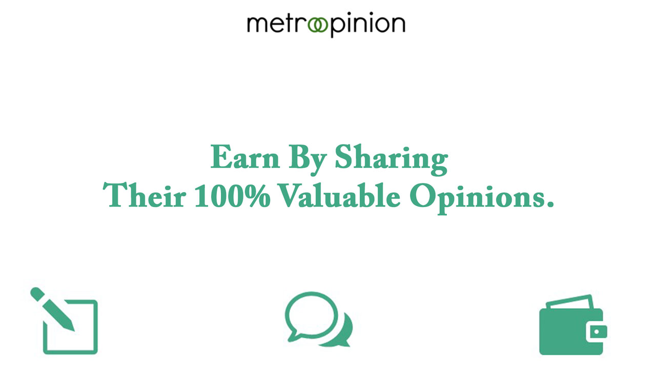 MetroOpinion - Earn By Sharing Their 100% Valuable Opinions