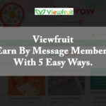 Viewfruit - Earn By Message Members With 5 Easy Ways