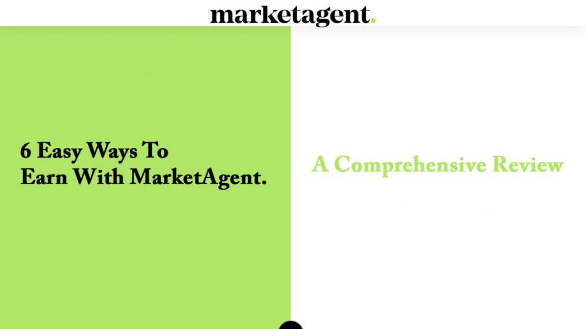 6 Easy Ways To Earn With MarketAgent - A Comprehensive Review