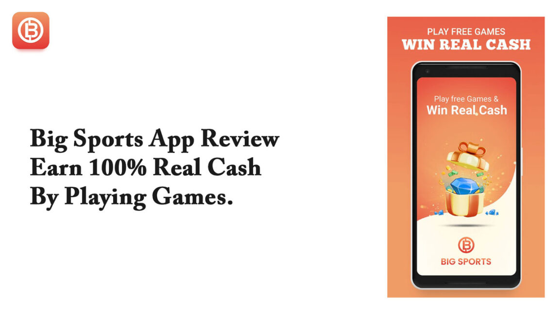 Big Sports App Review – Earn 100% Real Cash By Playing Games