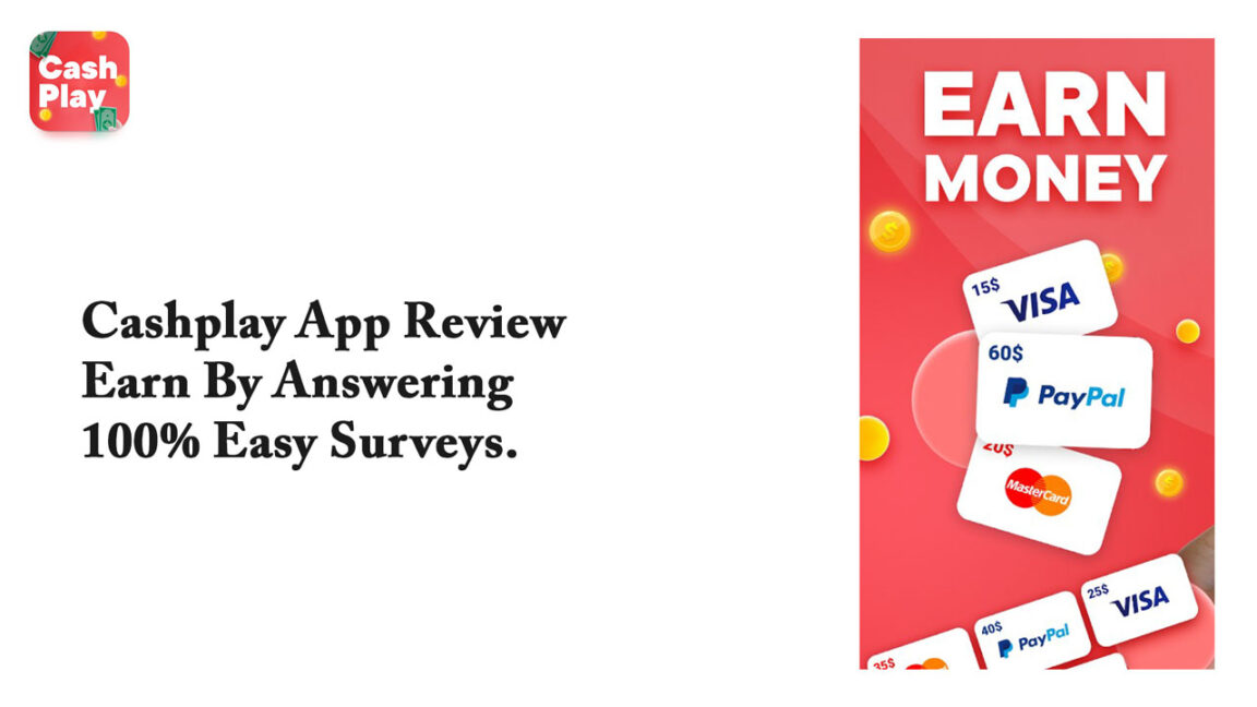 Cashplay App Review – Earn By Answering 100% Easy Surveys