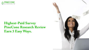 Highest-Paid Survey PineCone Research Review – Earn 3 Easy Ways