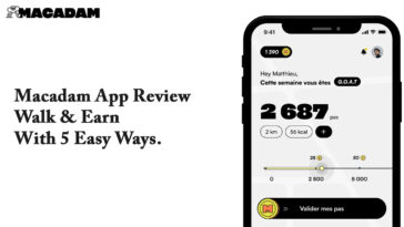 Macadam App Review – Walk & Earn With 5 Easy Ways