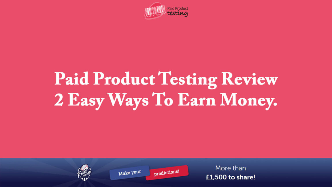 Paid Product Testing Review – 2 Easy Ways To Earn Money