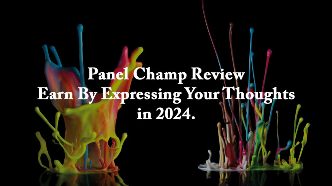 Panel Champ Review – Earn By Expressing Your Thoughts in 2024