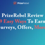 PrizeRebel Review - 9 Easy Ways To Earn Surveys, Offers, More