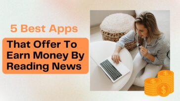 5 Best Apps That Offer To Earn Money By Reading News