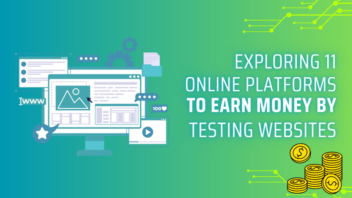 Exploring 11 Online Platforms To Earn Money By Testing Websites