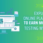 Exploring 11 Online Platforms To Earn Money By Testing Websites