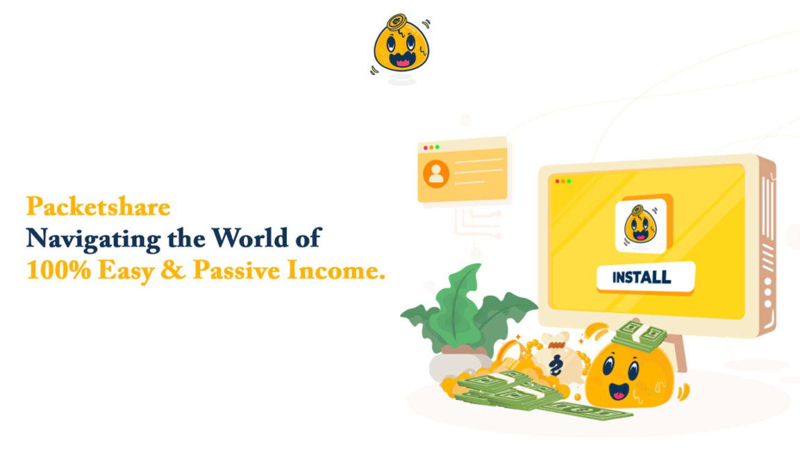 Packetshare Navigating the World of 100% Easy & Passive Income
