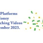 Top 10 Platforms For Earn Money By Watching Videos in November 2023