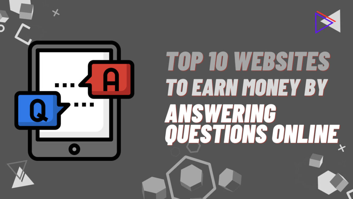 Top 10 Websites To Earn Money By Answering Questions Online